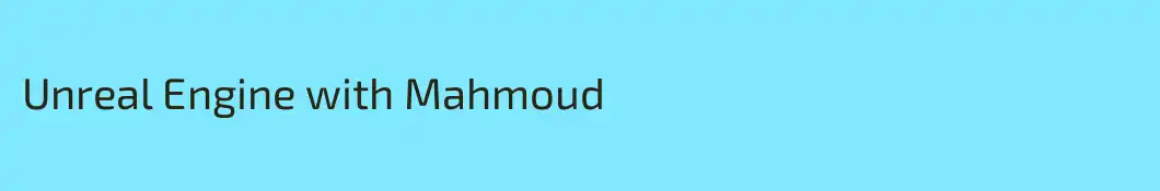 Unreal Engine with Mahmoud 